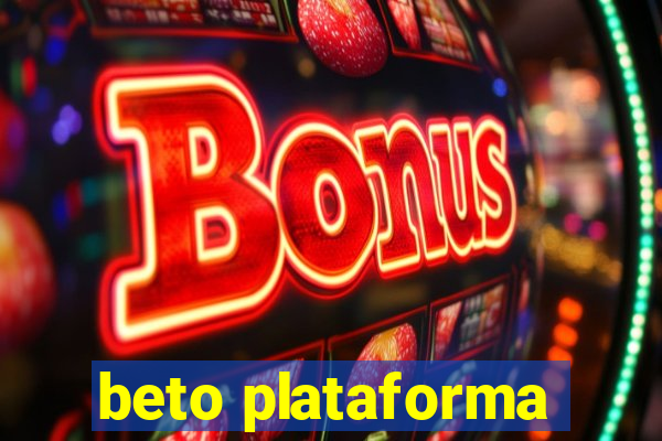 beto plataforma